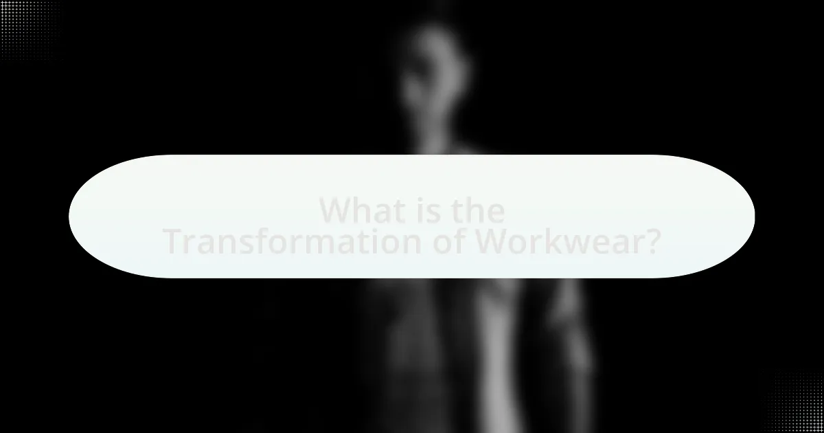 What is the Transformation of Workwear?