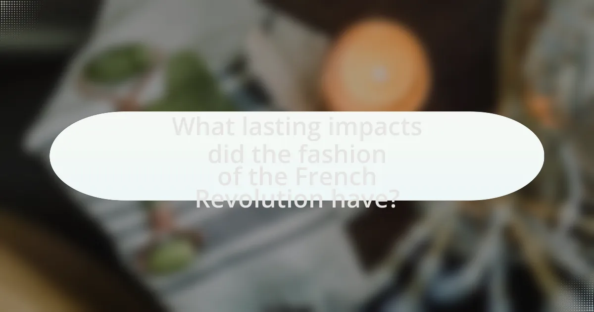 What lasting impacts did the fashion of the French Revolution have?