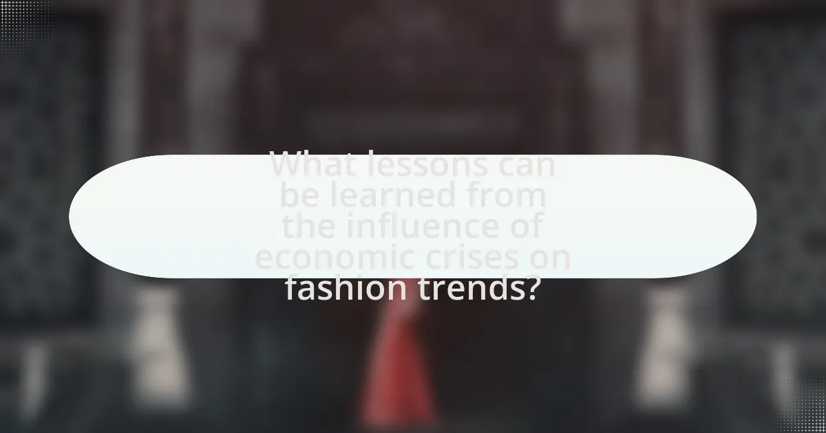What lessons can be learned from the influence of economic crises on fashion trends?