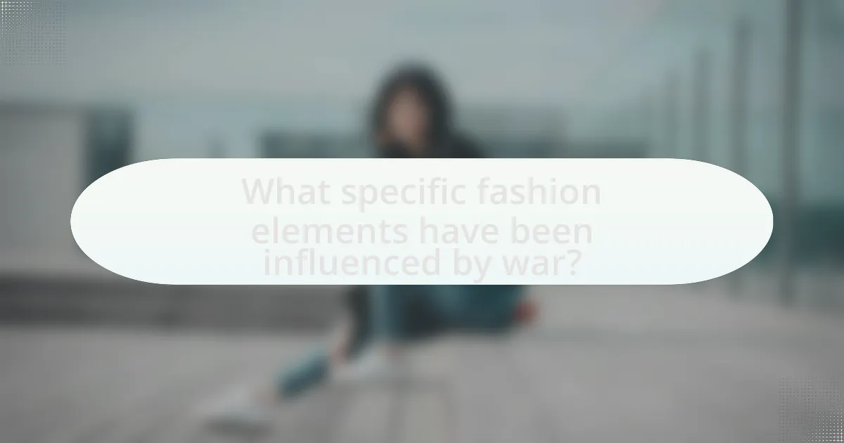 What specific fashion elements have been influenced by war?