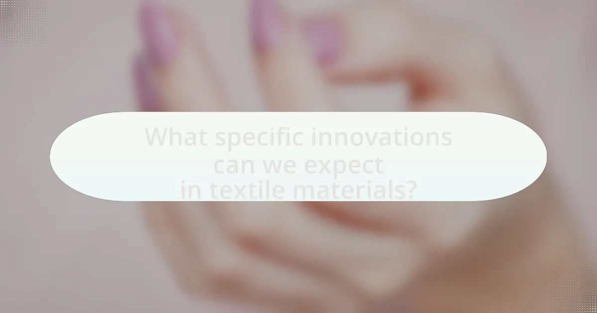 What specific innovations can we expect in textile materials?